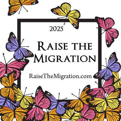 Raise The Migration 2025 Sign Up- Raise Monarch Migration Butterflies for Release